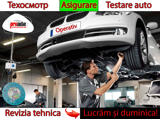 Testare auto în Chișinău. Lucrăm și duminica. Calitate înaltă, preț redus - Pro Auto